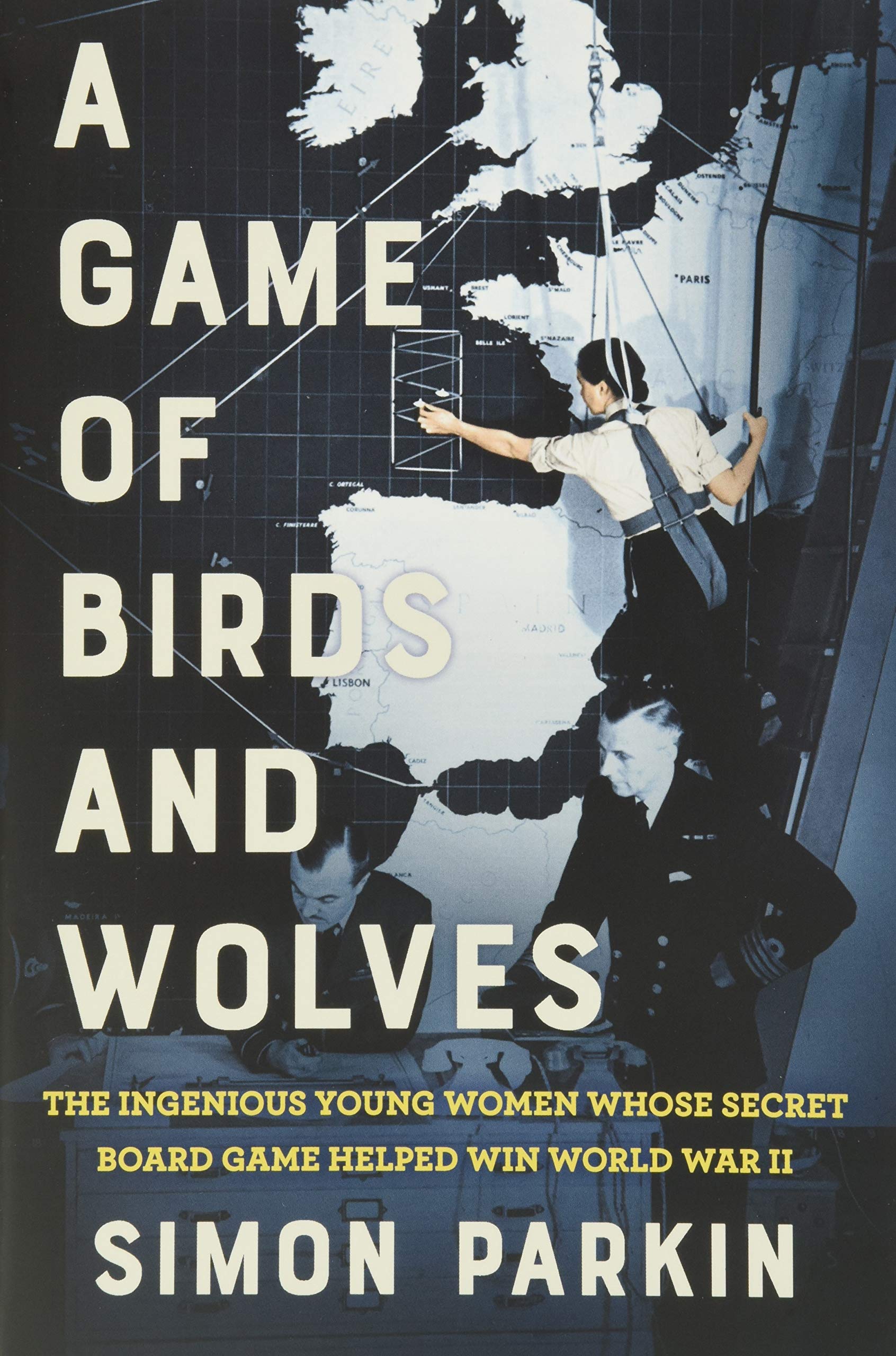 A Game Of Birds And Wolves: The Ingenious Young Women Whose Secret Board Game Helped Win World War Ii