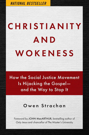 Christianity And Wokeness: How The Social Justice Movement Is Hijacking The Gospel  And The Way To Stop It