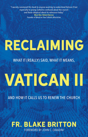 Reclaiming Vatican II: What It (Really) Said, What It Means, and How It Calls Us to Renew the Church,Used