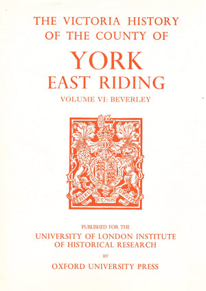 A History Of The County Of York East Riding: Volume Vi: The Borough And Liberties Of Beverley (Victoria County History),Used