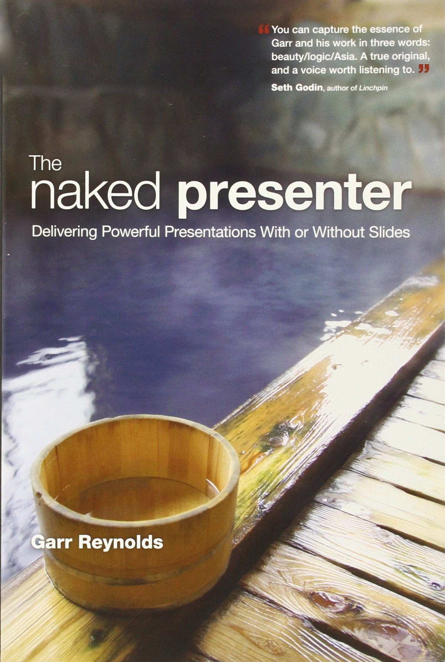 The Naked Presenter: Delivering Powerful Presentations With Or Without Slides,New