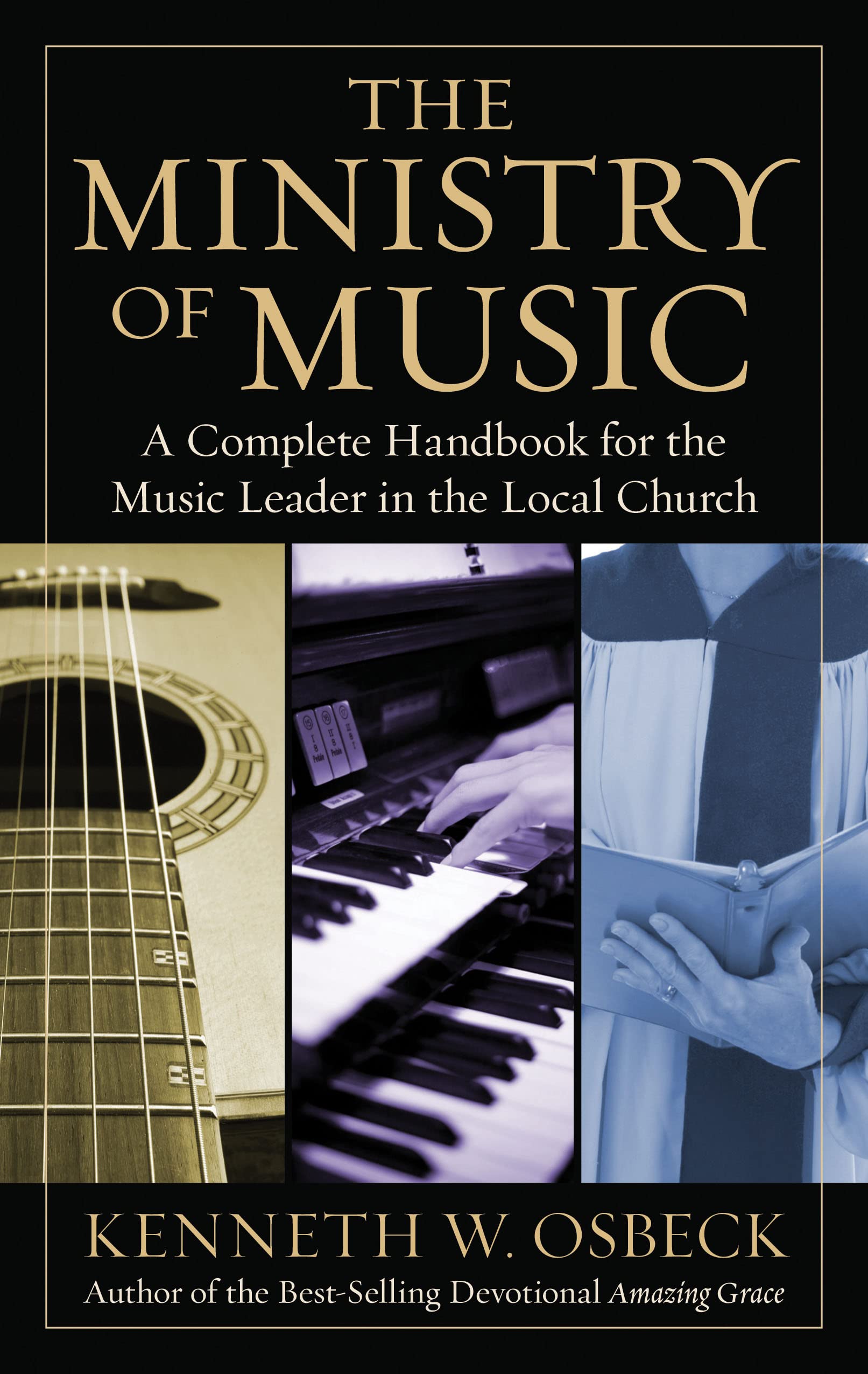 The Ministry of Music: A Complete Handbook for the Music Leader in the Local Church,Used