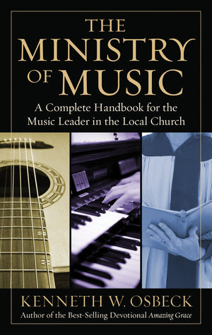 The Ministry of Music: A Complete Handbook for the Music Leader in the Local Church,Used