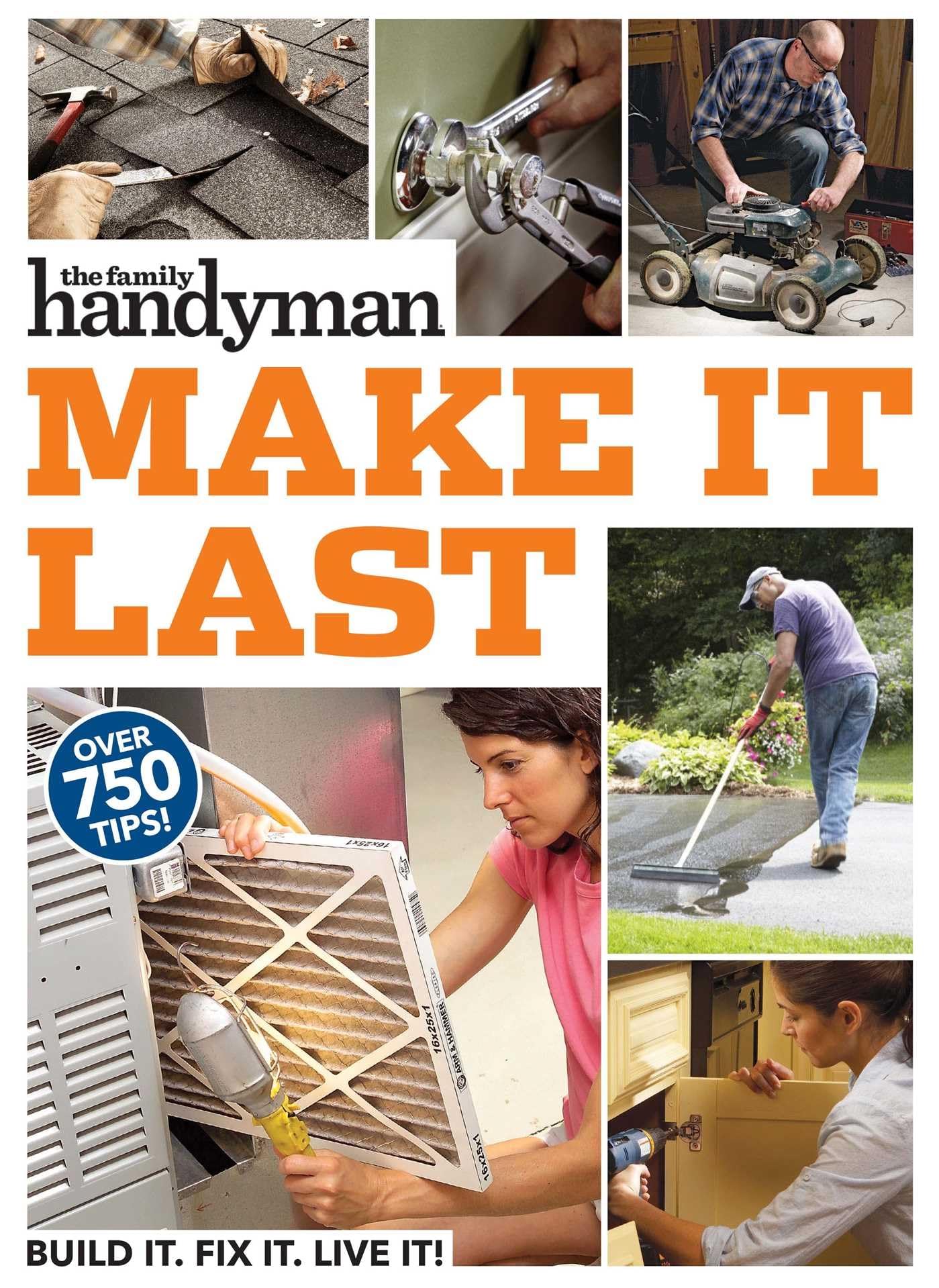 Family Handyman Make It Last: 750 Tips to Get the Most Out of Everything in Your House,Used