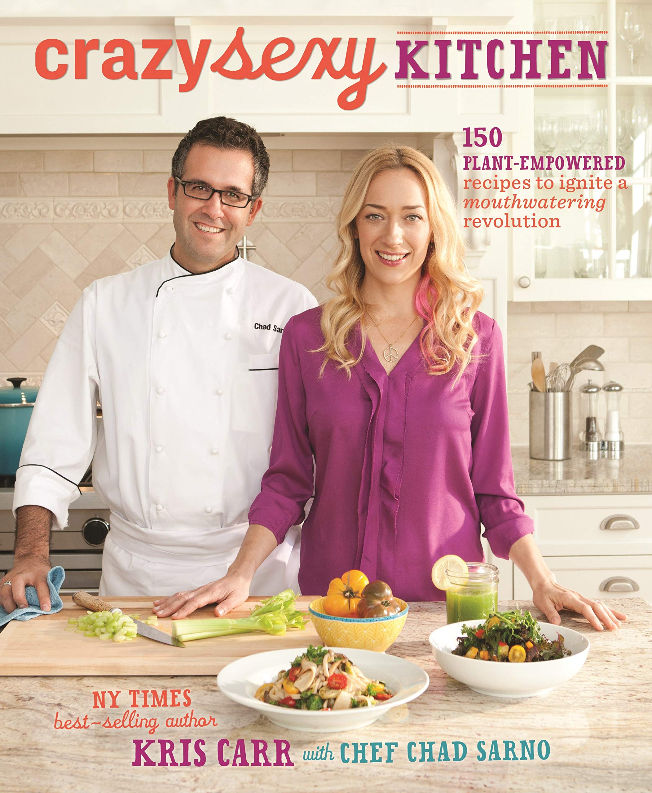 Crazy Sexy Kitchen: 150 Plantempowered Recipes To Ignite A Mouthwatering Revolution
