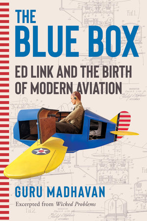 The Blue Box: Ed Link And The Birth Of Modern Aviation