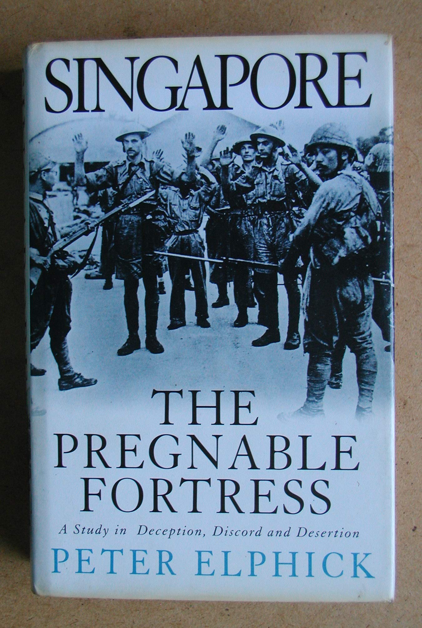 Singapore: The pregnable fortress : a study in deception, discord and desertion,Used