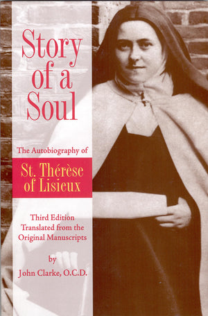 Story Of A Soul: The Autobiography Of St. Therese Of Lisieux (The Little Flower) [The Authorized English Translation Of Therese',New