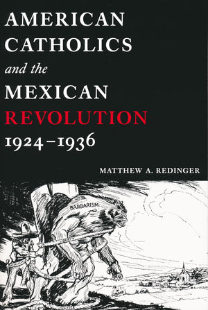 American Catholics and the Mexican Revolution, 19241936,New