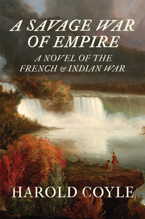A Savage War Of Empire: A Novel Of The French And Indian War