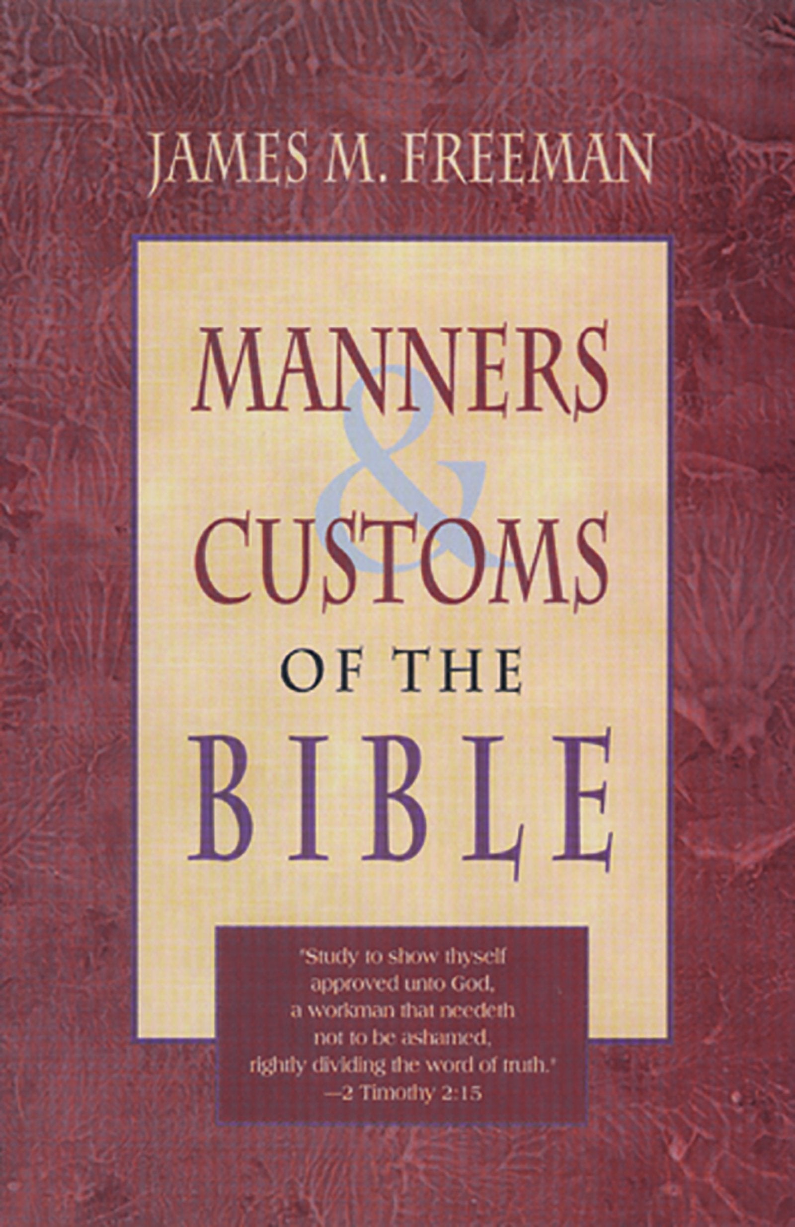 Manners and Customs of the Bible,New