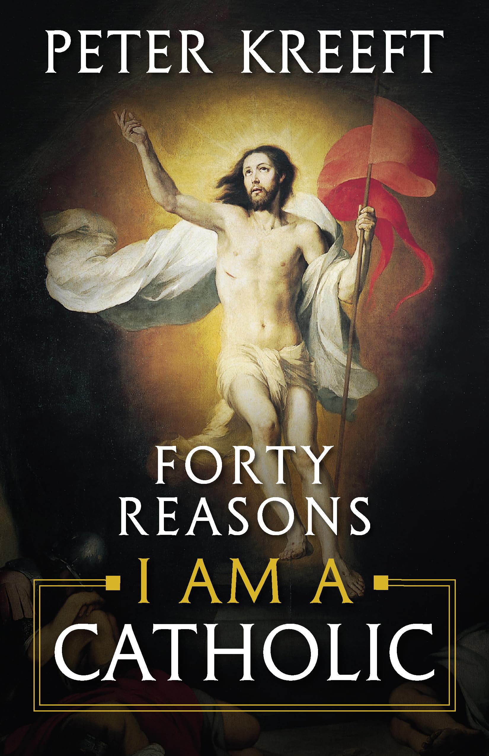 Forty Reasons I Am a Catholic,New
