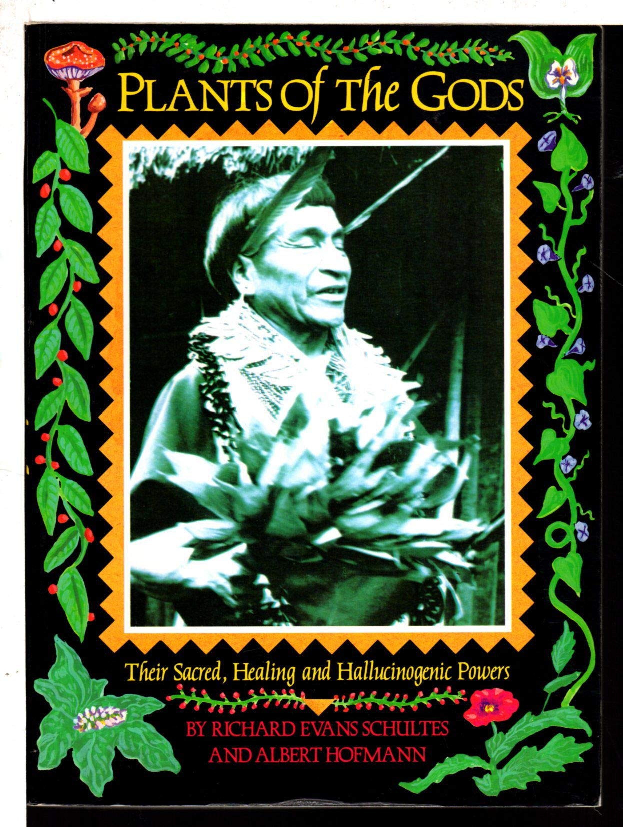 Plants Of The Gods: Their Sacred, Healing And Hallucinogenic Powers