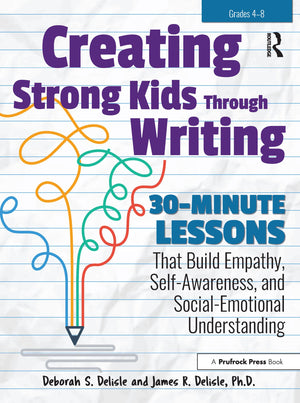 Creating Strong Kids Through Writing: 30Minute Lessons That Build Empathy, SelfAwareness, and SocialEmotional Understanding i,Used
