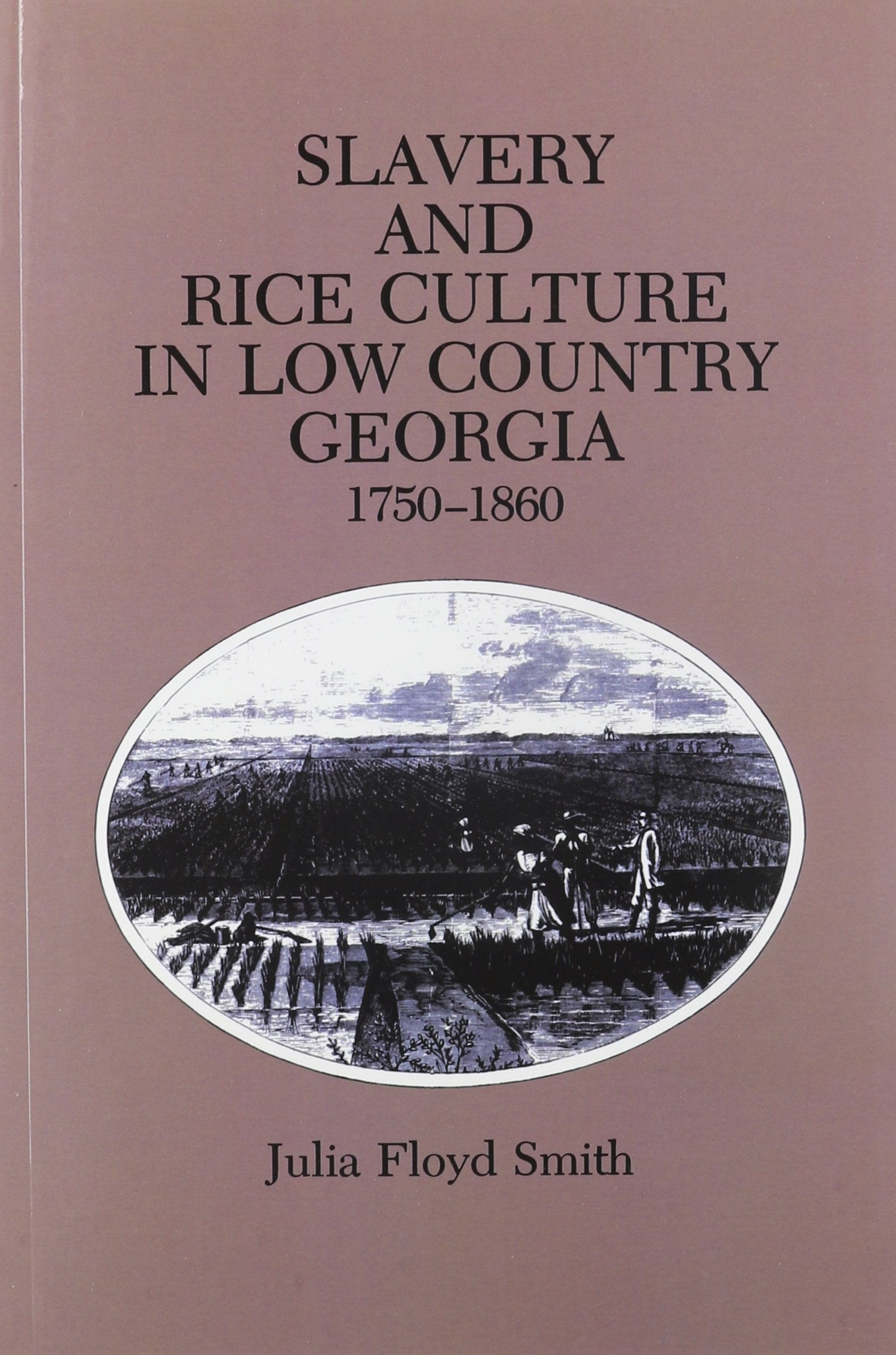 Slavery Rice Culture: Low Country Georgia, 17501860,Used