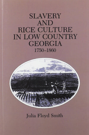 Slavery Rice Culture: Low Country Georgia, 17501860,Used