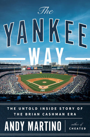 The Yankee Way: The Untold Inside Story Of The Brian Cashman Era,New