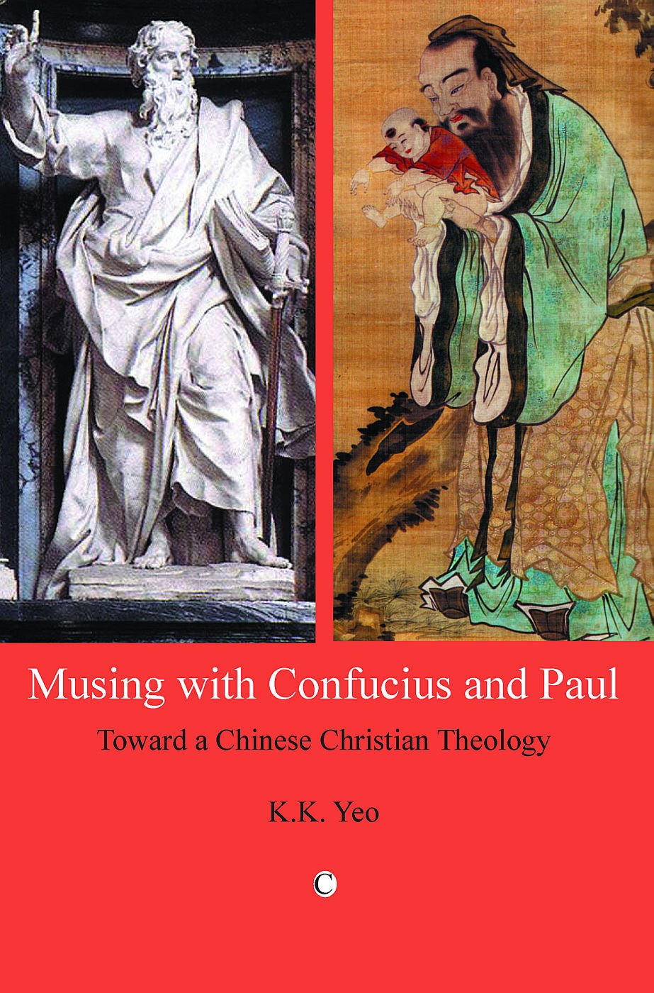 Musing with Confucius and Paul: Toward a Chinese Christian Theology,Used