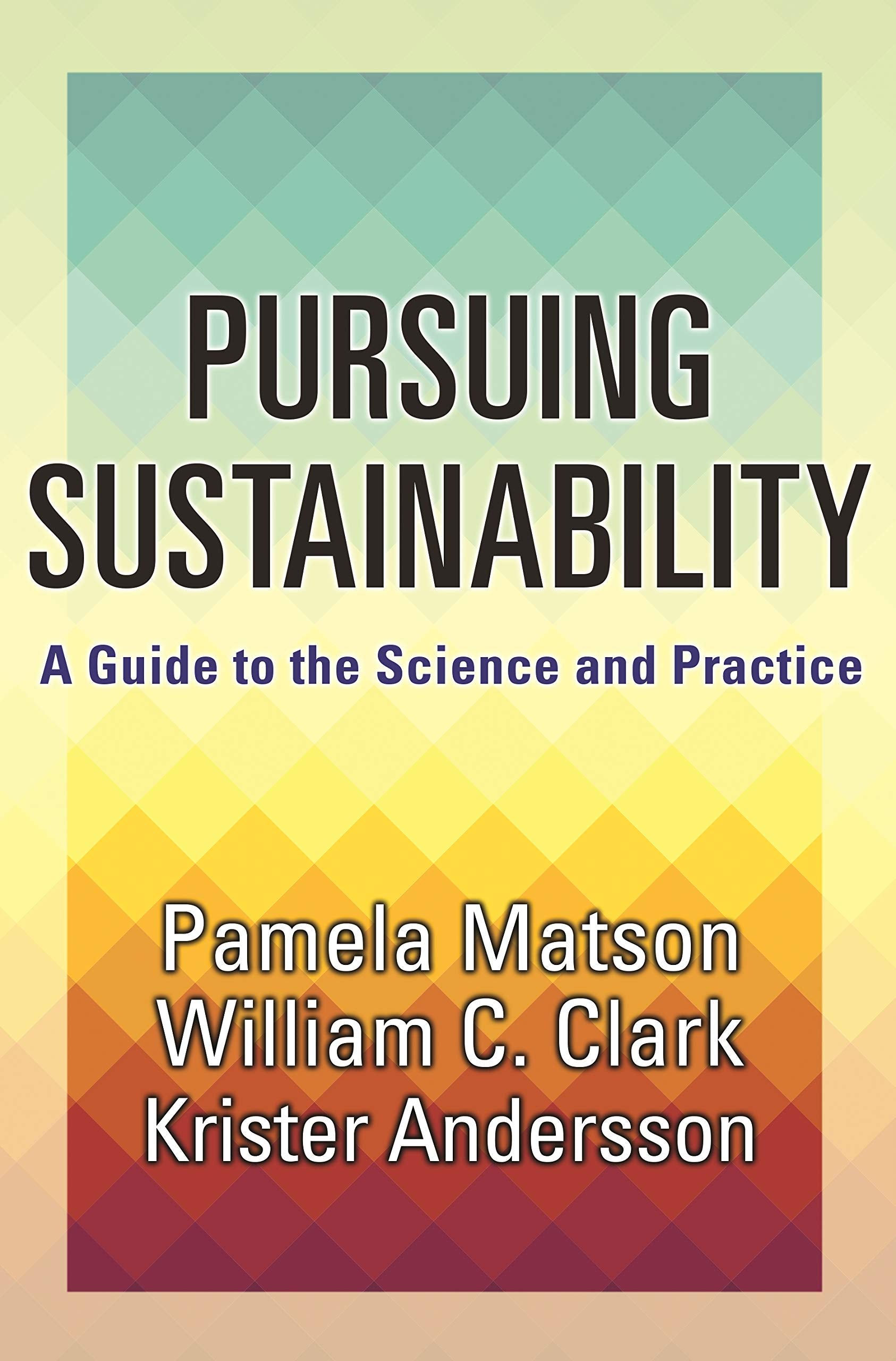 Pursuing Sustainability: A Guide to the Science and Practice,Used