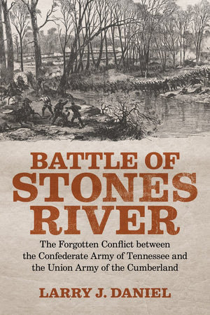 Battle Of Stones River: The Forgotten Conflict Between The Confederate Army Of Tennessee And The Union Army Of The Cumberland,New