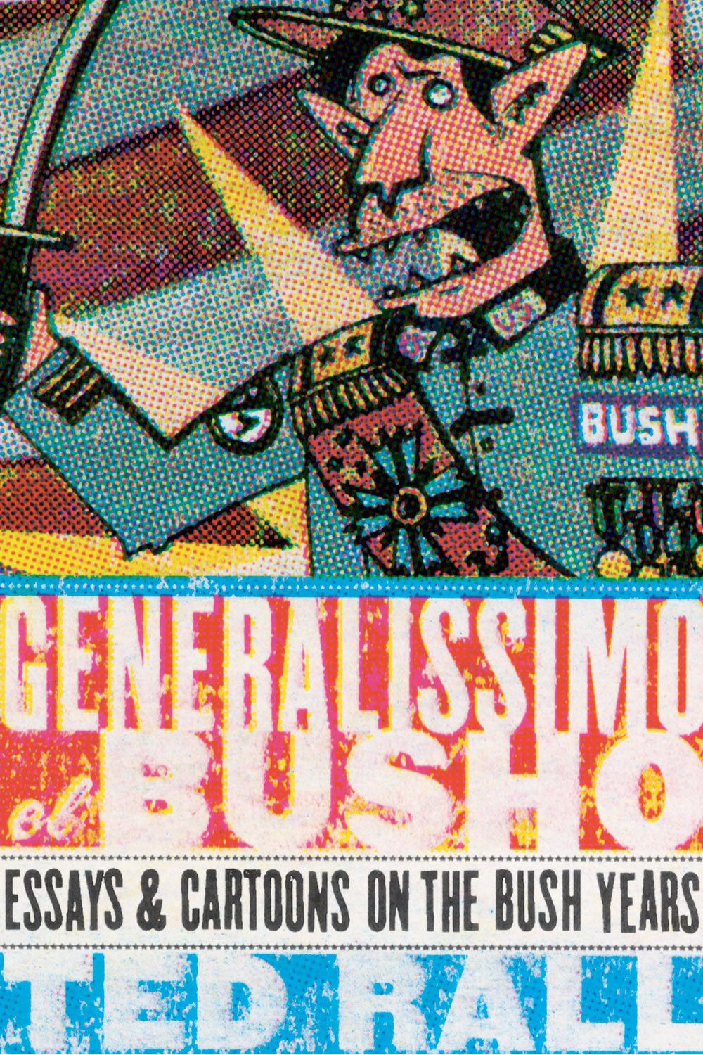 Generalissimo El Busho: Essays & Cartoons on the Bush Years,Used