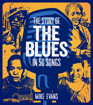 The Story Of The Blues In 50 Songs