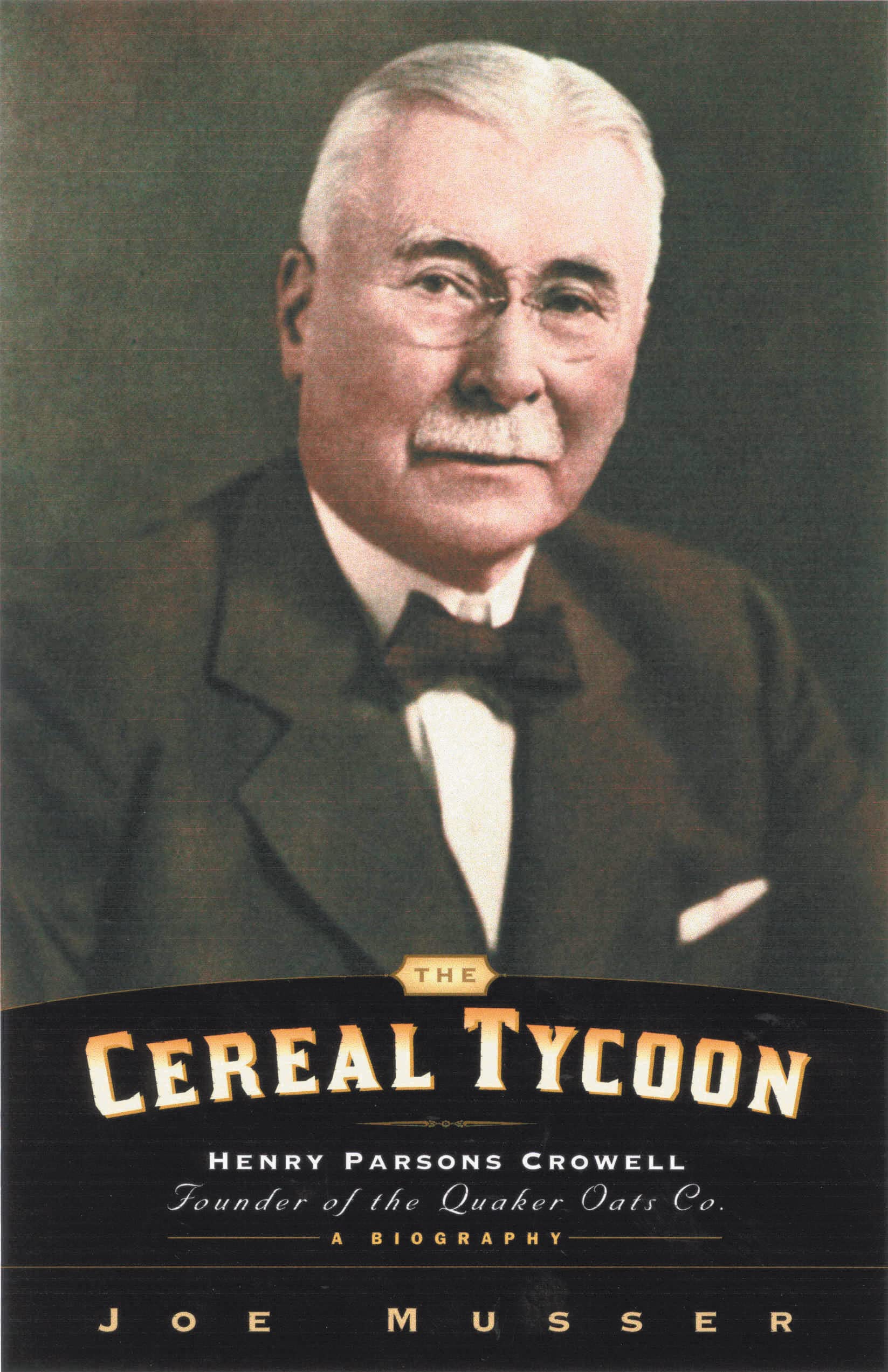 Cereal Tycoon: Henry Parsons Crowell Founder of the Quaker Oats Co.,Used