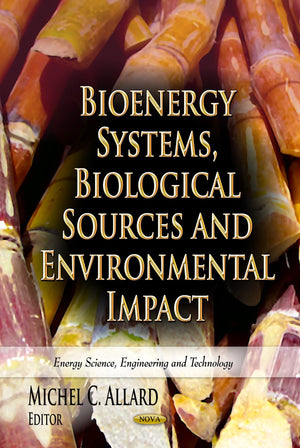 Bioenergy Systems, Biological Sources And Environmental Impact (Energy Science, Engineering And Technology: Environmental Scienc,Used