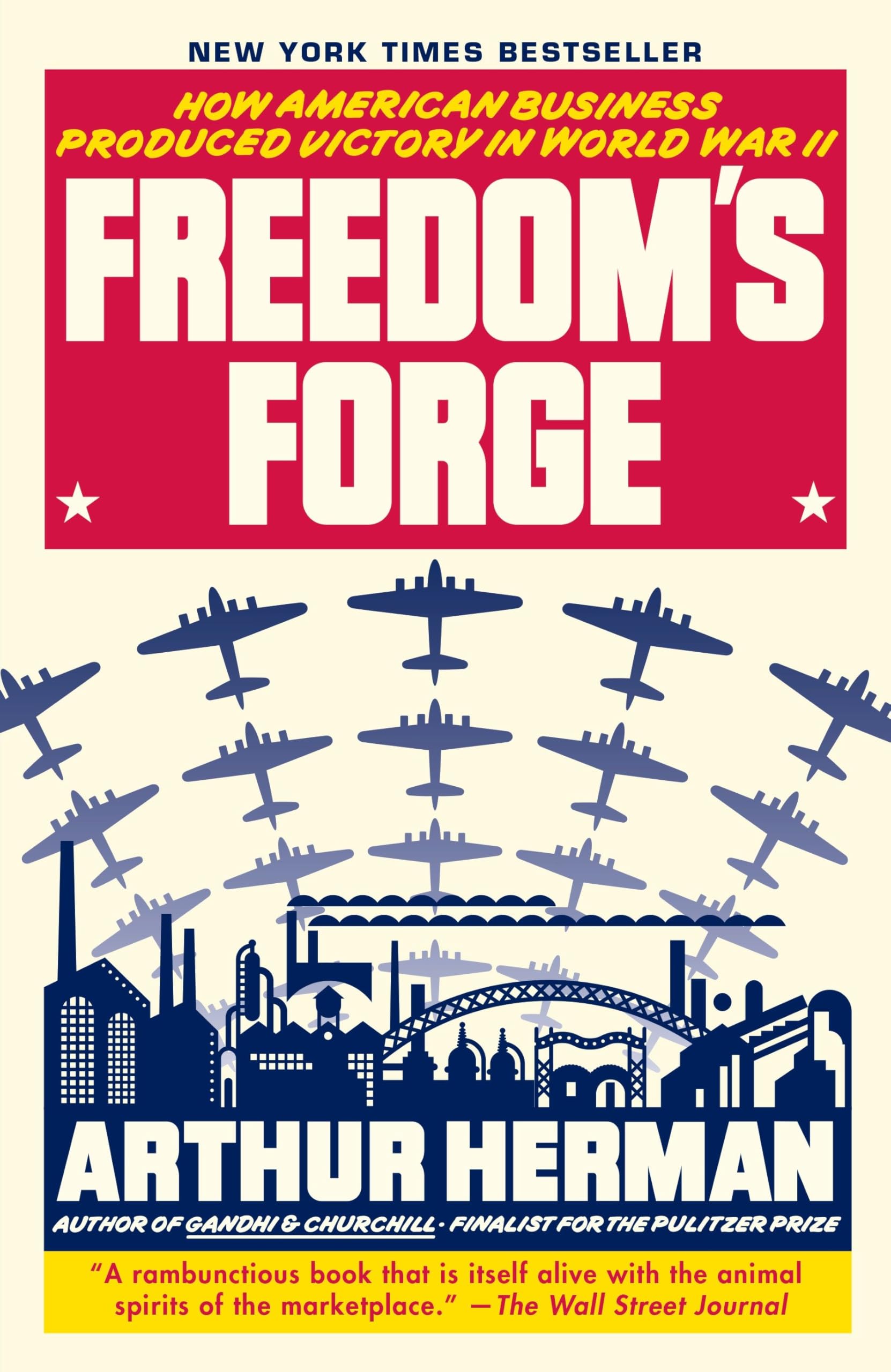 Freedom'S Forge: How American Business Produced Victory In World War Ii
