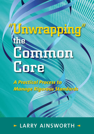 Unwrapping the Common Core: A Practical Process to Manage Rigorous Standards,Used