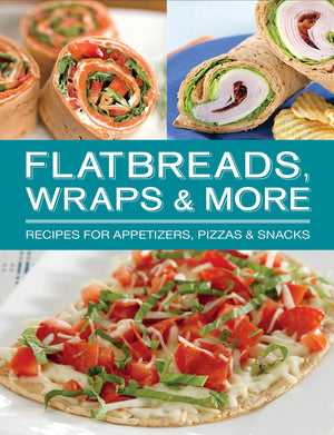Flatbreads, Wraps & More: Recipes for Appetizers, Pizzas & Snacks,Used