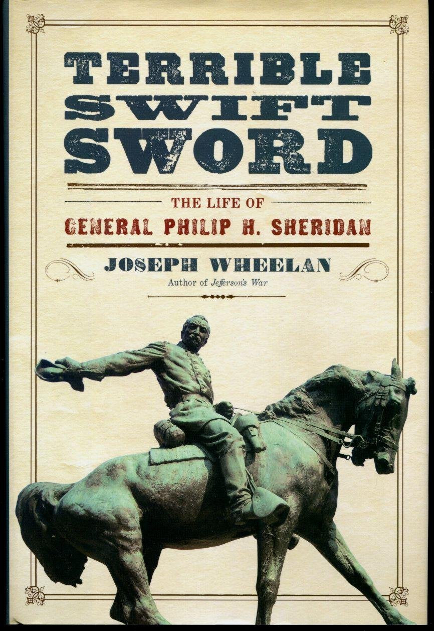 Terrible Swift Sword: The Life Of General Philip H. Sheridan,New