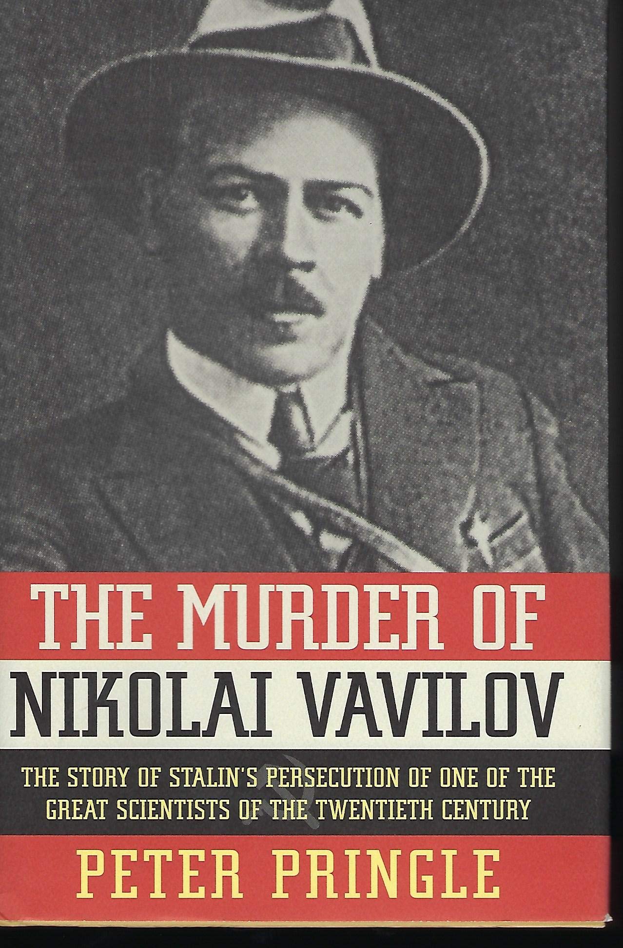 The Murder Of Nikolai Vavilov: The Story Of Stalin'S Persecution Of One Of The Great Scientists Of The Twentieth Century,New