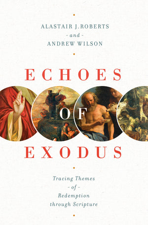 Echoes of Exodus: Tracing Themes of Redemption through Scripture,Used