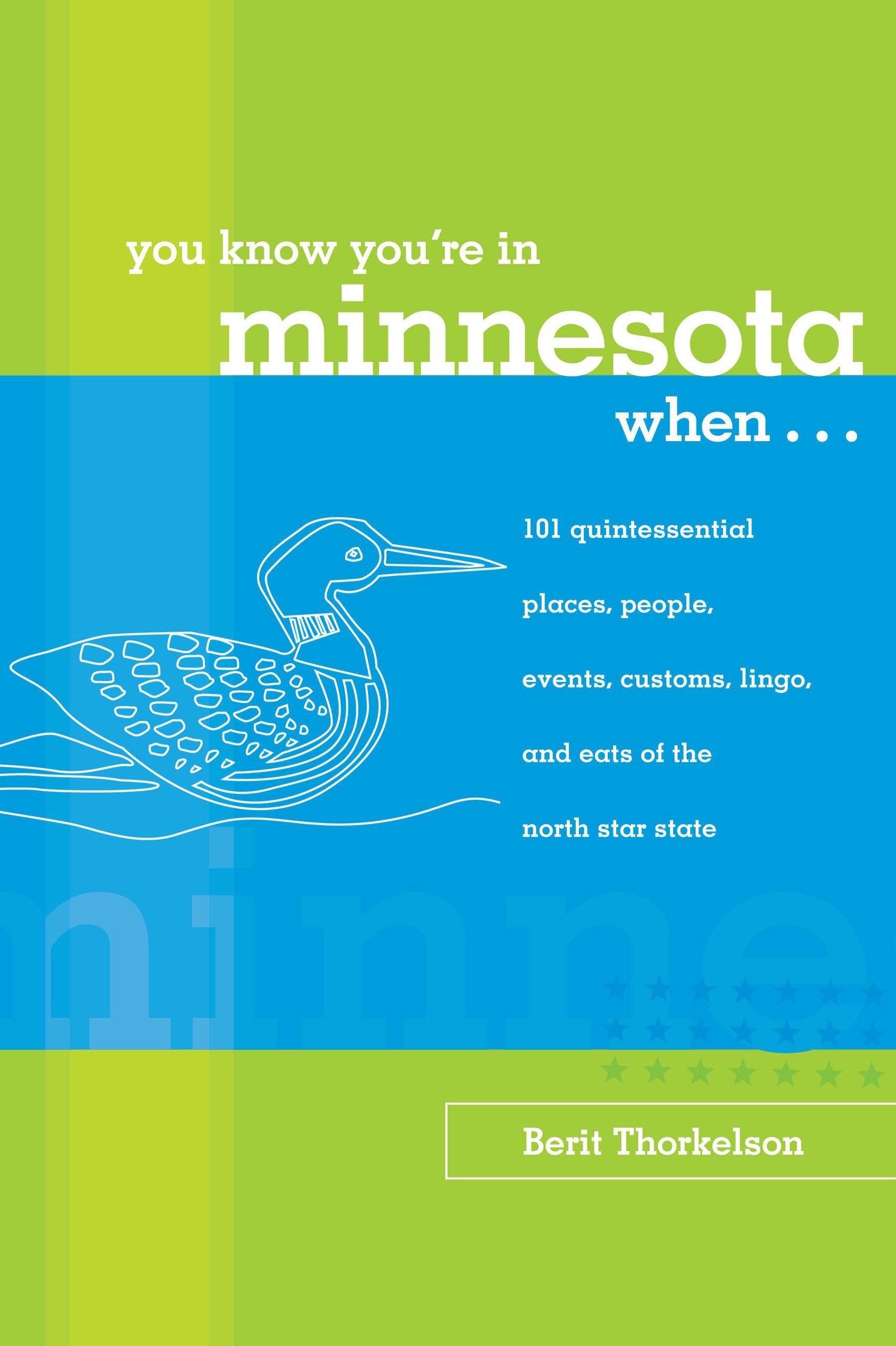 You Know You're In Minnesota When...: 101 Quintessential Places, People, Events, Customs, Lingo, And Eats Of The North Star Stat,Used
