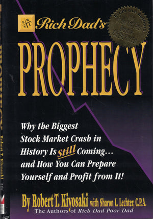 Rich Dads Prophecy: Why The Biggest Stock Market Crash In History Is Still Coming...And How You Can Prepare Yourself And Profit,New