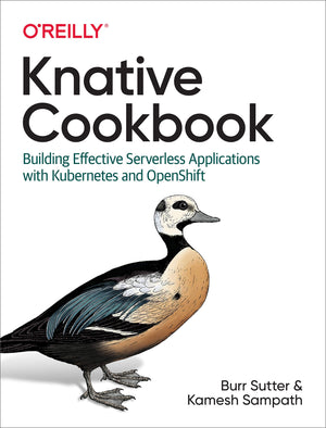 Knative Cookbook: Building Effective Serverless Applications with Kubernetes and OpenShift,Used