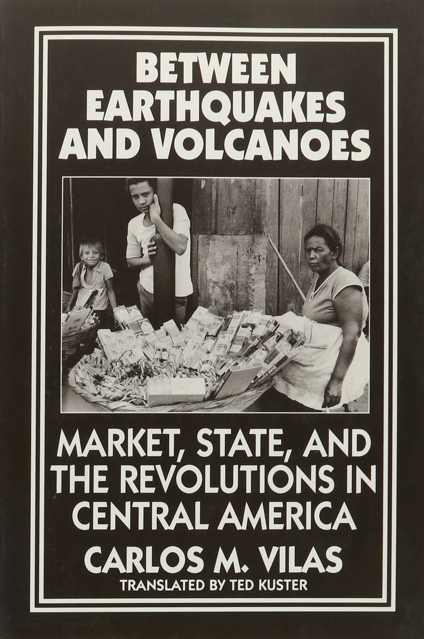 Between Earthquakes and Volcanoes: Markets, State, and Revolution in Central America (And Leukotriene Research; 22),Used