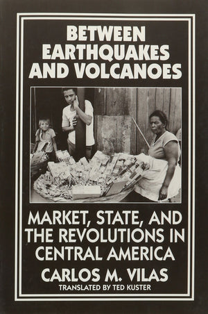 Between Earthquakes and Volcanoes: Markets, State, and Revolution in Central America (And Leukotriene Research; 22),Used