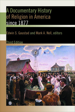 A Documentary History Of Religion In America Since 1877
