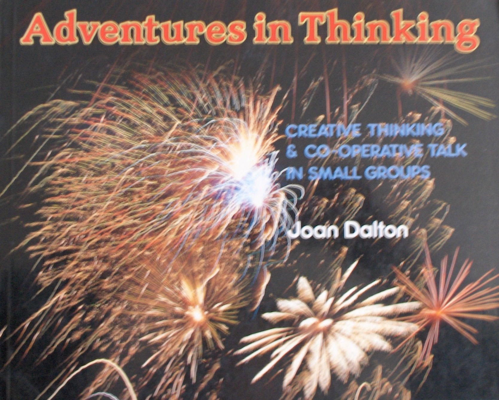 Adventures In Thinking: Creative Thinking And Cooperative Talk In Small Groups,Used