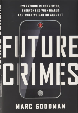 Future Crimes: Everything Is Connected, Everyone Is Vulnerable And What We Can Do About It,Used