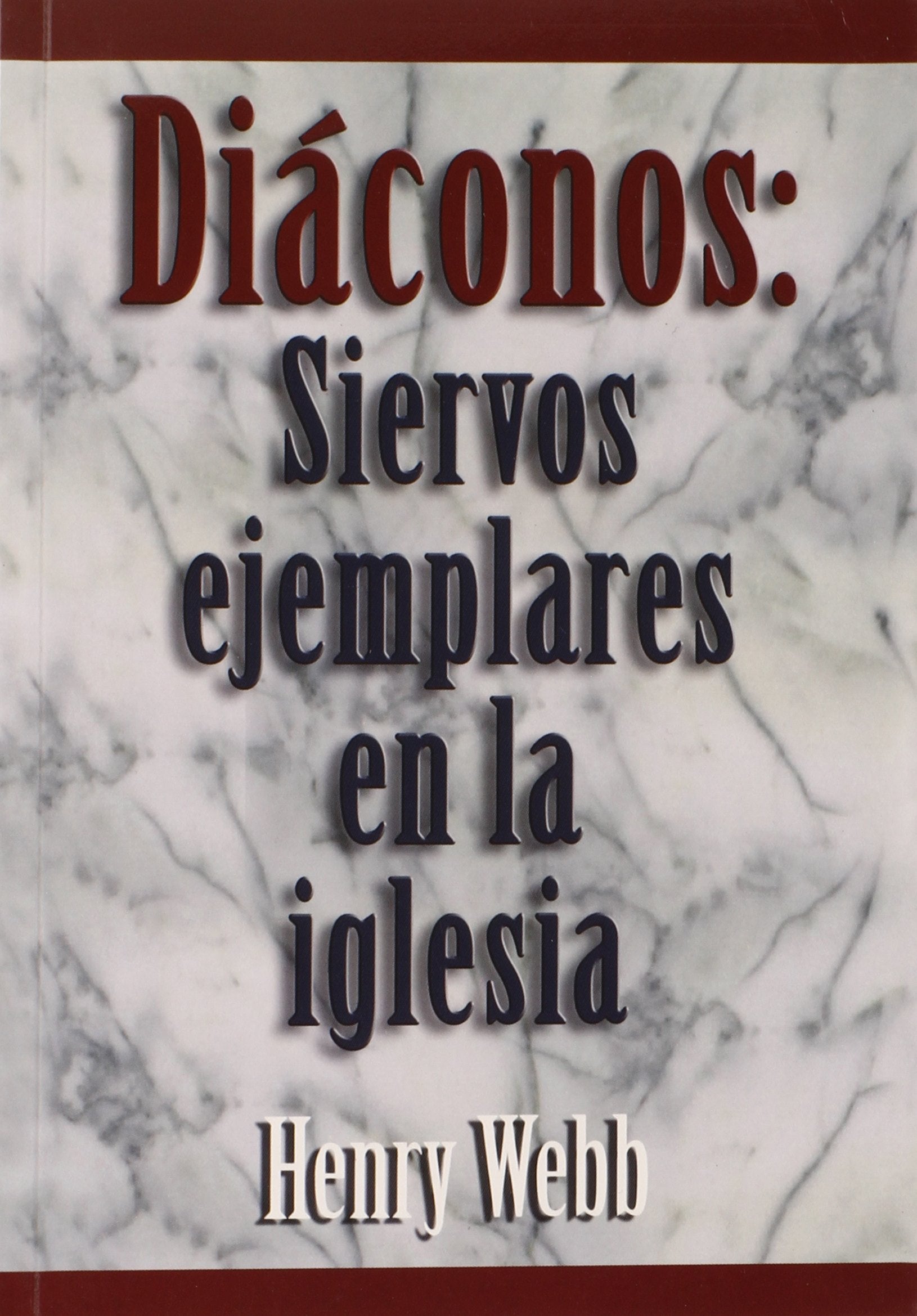Diaconos: Siervos Ejemplares En La Iglesia (Spanish Edition)-new,New