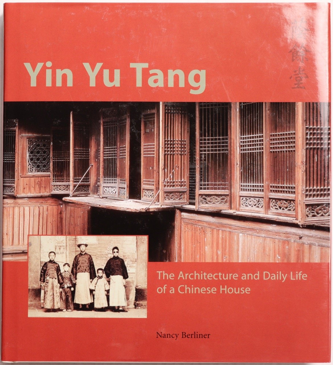 Yin Yu Tang: The Architecture And Daily Life Of A Chinese House,Used