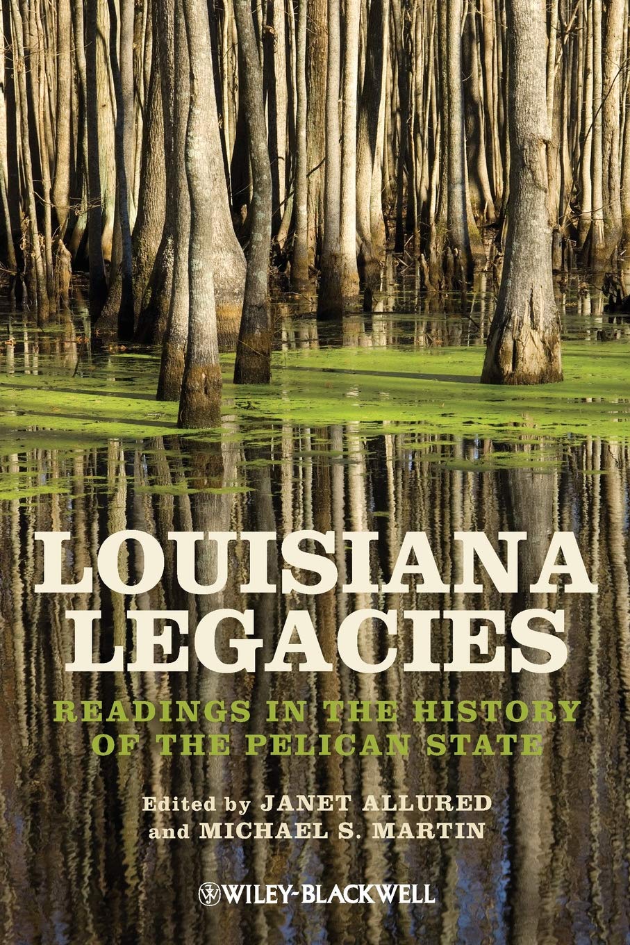 Louisiana Legacies: Readings In The History Of The Pelican State,New