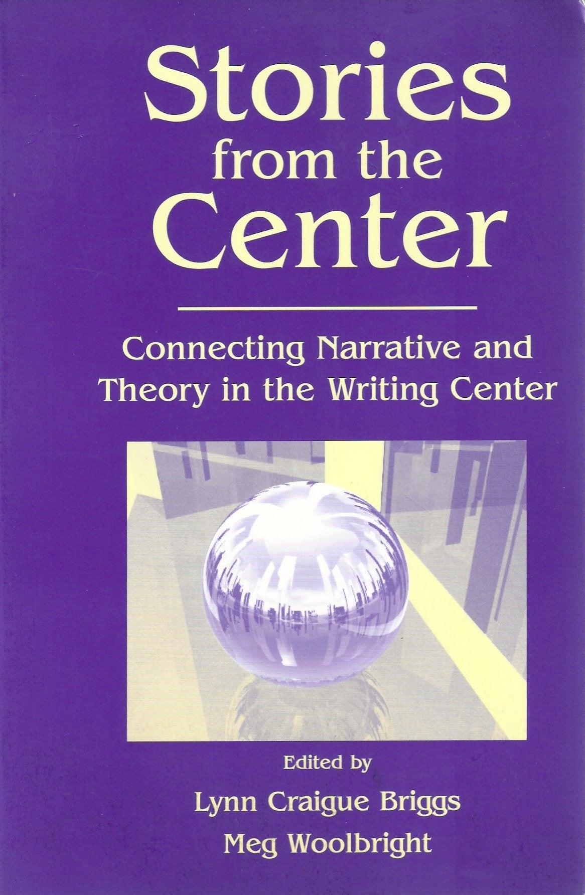 Stories from the Center: Connecting Narrative and Theory in the Writing Center,Used