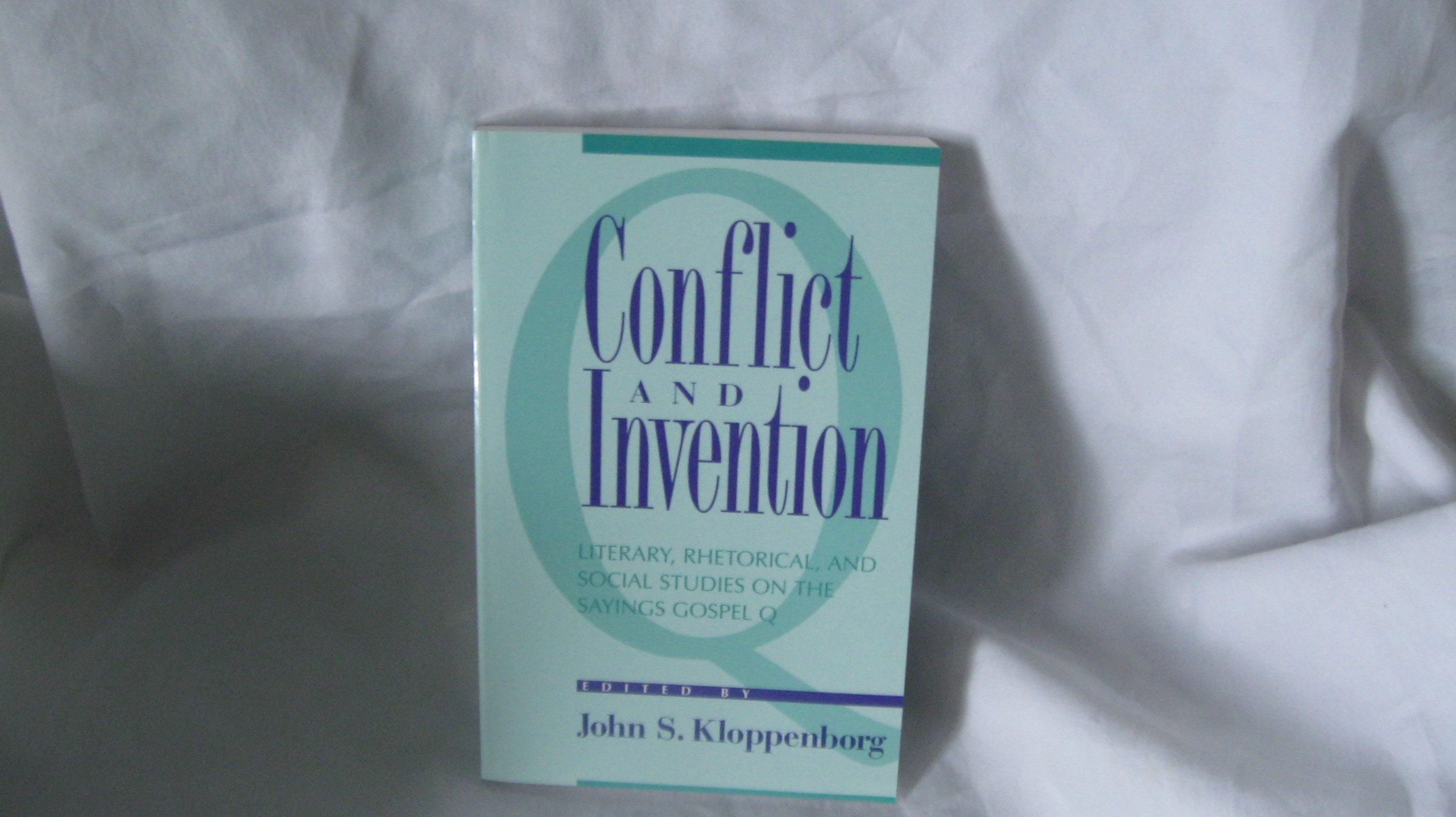Conflict and Invention: Literary, Rhetorical, and Social Studies on the Sayings Gospel Q,Used