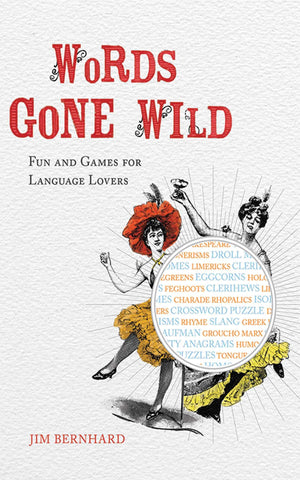 Words Gone Wild: Puns, Puzzles, Poesy, Palaver, Persiflage, and Poppycock,Used