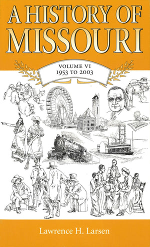 A History Of Missouri: Volume Vi, 1953 To 2003 (Volume 6),Used