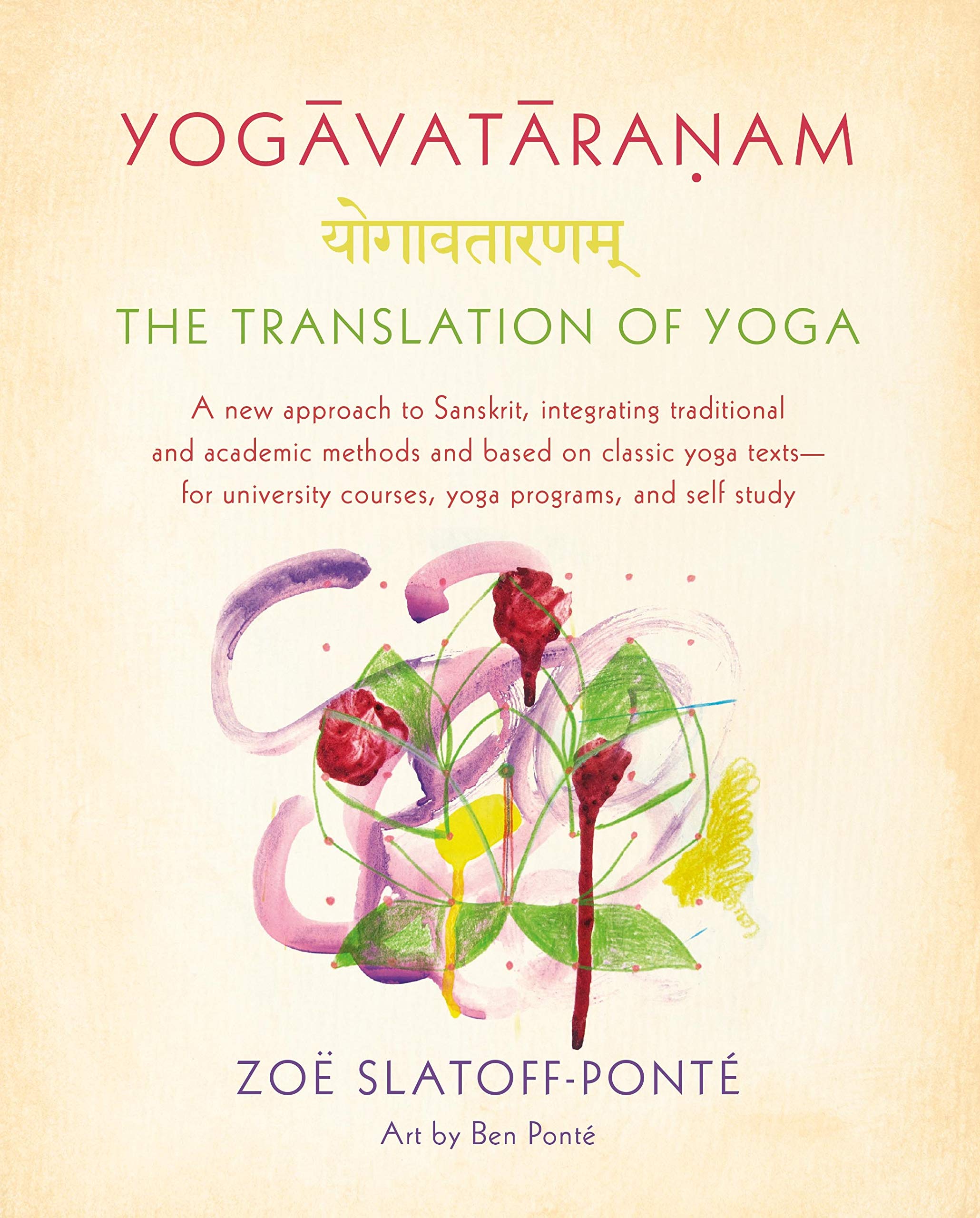 Yogavataranam: The Translation Of Yoga: A New Approach To Sanskrit, Integrating Traditional And Academic Methods And Based On Cl